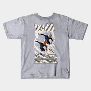 Lispe Downhill Ski Like There's Snow Tomorrow Kids T-Shirt